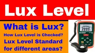 Lux Level | What is Lux | How Lux Level is checked | Lux Level Standard for Different Areas | LUX