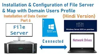 Configuration of File Server on Microsoft Windows Server 2019 & Map with Domain Users Profile
