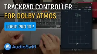 Tutorial - How to Use A Trackpad as a Dolby Atmos Controller in Logic Pro 10.7 - AudioSwift