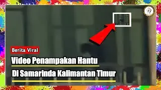 PEC4H! Penampakan Hantu Di Samarinda Kalimantan Timur Viral Di Media Sosial