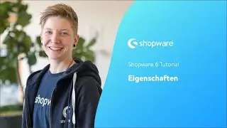 Eigenschaften (Shopware 6 Tutorial)