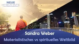 Materialistisches vs spirituelles Weltbild - Sandra Weber