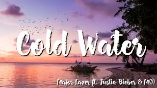 Cold Water - Major Lazer  Ft. Justin Bieber and MØ ( Lyrics )