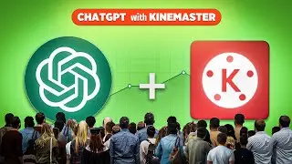 🔥ChatGPT and KineMaster - Mobile Video Editing like a pro