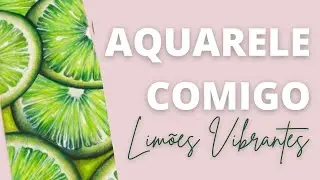 Vamos aquarelar juntos? LIMÕES VIBRANTES EM AQUARELA!