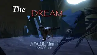 The Dream-A WCUE Mini Film and OC Lore