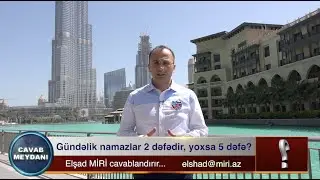 Namaz 3, yoxsa 5 dəfə qılınmalıdır?