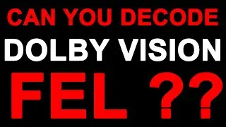 Can Your Device Decode Dolby Vision Full Enhancement Layer (FEL) ??? #FEL_TEST_PATTERN