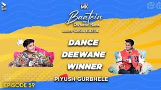 Baatein with Divyansh Rana | Piyush Gurbhele | Dance Deewane Winner | MK | Episode 59