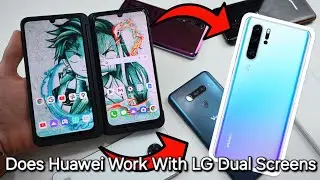 Does LG Dual Screen Work With A Huawei Device? - Testing To Find Out