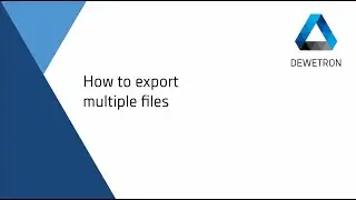 How to export multiple files // DEWETRON Academy