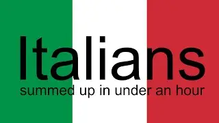 Italians Summed up in Under an Hour