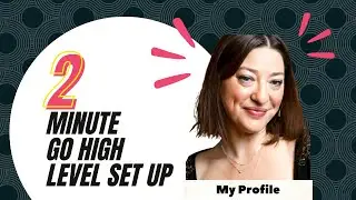 High Level Set Up: My Profile