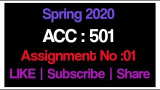 ACC 501 Assignment No 1 Solution Spring 2020