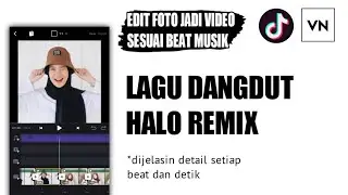 TUTORIAL EDIT FOTO JADI VIDEO LAGU DANGDUT HALO REMIX