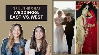 South Asian vs. Western Weddings | Spill the Chai