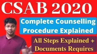 CSAB 2020 Counselling Procedure Explained - Documents Required + Complete Procedure