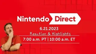Nintendo Direct 6.21.2023 - Reaction and Highlights