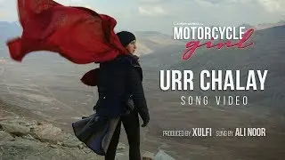 Urr Chalay Official Song Video | Motorcycle Girl | Sohai Ali Abro