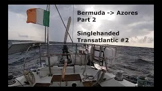 Transatlantic #2 - Singlehanded Sailing - Bermuda to Azores Part 2