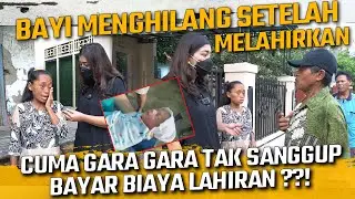 BAYINYA MENGHILANG SETELAH LAHIRAN !! CUMA GARA GARA TIDAK SANGGUP BAYAR BIAYA LAHIRAN ?!