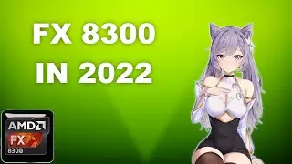 AMD FX-8300 IN 2022 [ 11 GAMES TESTED ]