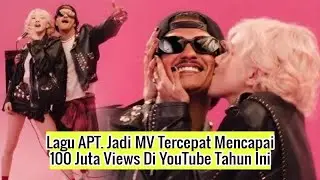 ROSE BLACKPINK DAN BRUNO MARS CETAK REKOR DENGAN MUSIK VIDEO APT. YANG MELAMPAUI 100 JUTA PENAYANGAN