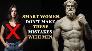 10 Things Intelligent women Should Not Do With men | Stoicism