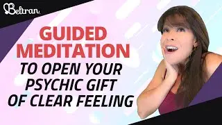 Psychic Clairsentience Ability: Guided Meditation to Open Your Gift of Clear Feeling ⭐