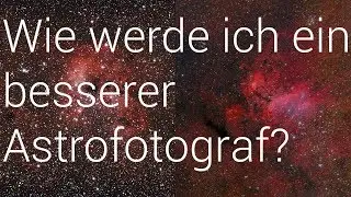 Wie macht man bessere Deep-Sky Fotos?