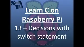 Learn C Programming on Raspberry Pi - 13 - The switch statement