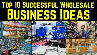 Top 10 Successful Wholesale Business Ideas