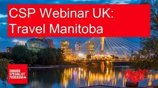 CSP Webinar UK: Travel Manitoba