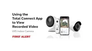 Using the Total Connect App to View Recorded Video on the VX5 First Alert Indoor Camera