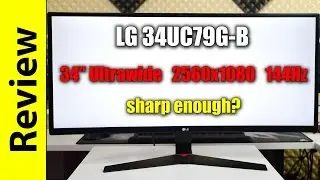 LG 34UC79G-B Review | sharp enough? | 34