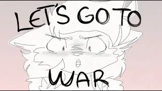Let’s go to war (Animation)