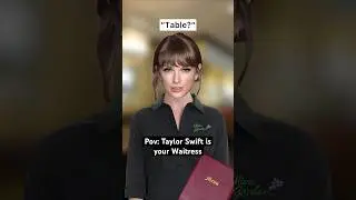 If Taylor Swift was your Waitress 