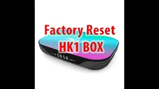 How To Factory Reset HK1 BOX Android TV BOX
