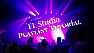 FL Studio Playlist Tutorial 2022