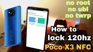How to lock 120hz refresh rate on Poco x3 nfc(work at all application).