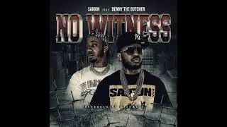 Saigon - No Witness feat  Benny The Butcher