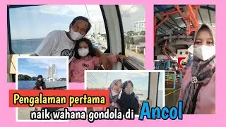 Pengalaman pertama naik wahana Gondola di Ancol