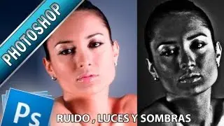 Retoque en rostros video 2 - Tutorial de Photoshop - Efecto de ruido, sombras e iluminación