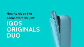 How to Clean the Connectors IQOS ORIGINALS DUO | IQOS UK