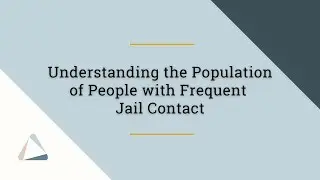 Policy Research: Understanding the Population of People with Frequent Jail Contact