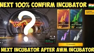 Free Fire Next Incubator | Next Incubator After AWM | Free Fire Next Incubator 100% Confirm 🇮🇳