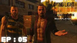 We Fought but Failed !!! || Dying Light Enhanced Edition Multiplayer || EP-05