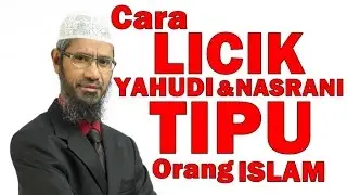 Cara LICIK Orang YAHUDI Dan KRISTIAN Tipu Orang Islam - Dr Zakir Naik Malay Subtitle