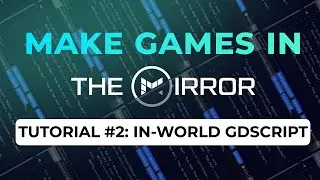 Make Games in The Mirror #2: In-World GDScript!