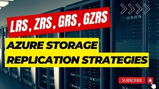 Azure Storage Replication Strategies | Azure Storage Redundancy Options